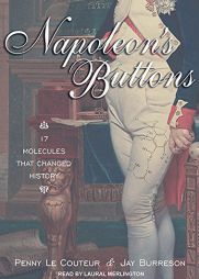 Napoleon's Buttons: 17 Molecules That Changed History by Penny Le Couteur Paperback Book