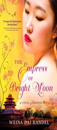 The Empress of Bright Moon by Weina Dai Randel Paperback Book