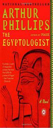 The Egyptologist by Arthur Phillips Paperback Book