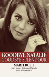 Goodbye Natalie, Goodbye Splendour by Marti Rulli Paperback Book