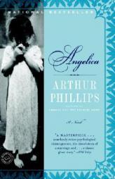 Angelica by Arthur Phillips Paperback Book