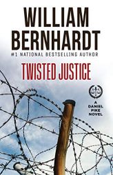 Twisted Justice (Daniel Pike Legal Thriller Series) by William Bernhardt Paperback Book