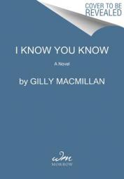 I Know You Know by Gilly MacMillan Paperback Book