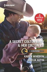 A Secret Colton Baby & Her Colton P.I.: An Anthology by Karen Whiddon Paperback Book