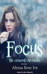 Focus: Book Two of the Crescent Chronicles by Alyssa Rose Ivy Paperback Book