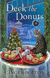 Deck the Donuts (A Deputy Donut Mystery) by Ginger Bolton Paperback Book