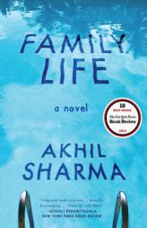 Family Life: A Novel by Akhil Sharma Paperback Book