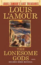 The Lonesome Gods (Louis L'Amour's Lost Treasures): A Novel by Louis L'Amour Paperback Book