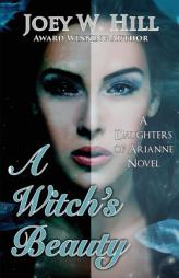 A Witch's Beauty: A Daughters of Arianne Series Novel (Volume 2) by Joey W. Hill Paperback Book