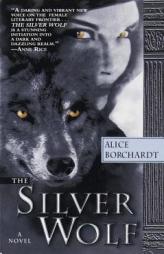 The Silver Wolf by Alice Borchardt Paperback Book