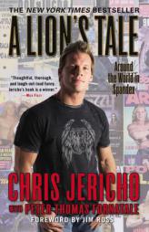 A Lion's Tale: Around the World in Spandex by Chris Jericho Paperback Book