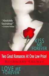 Kiss Me Forever/Love Me Forever (The Vampire Series, Books 1 & 2) by Rosemary Laurey Paperback Book