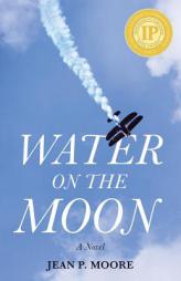 Water on the Moon: A Novel by Jean Moore Paperback Book