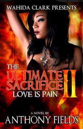 The Ultimate Sacrifice II (Wahida Clark Presents) by Anthony Fields Paperback Book