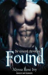 Found: Book Three of the Crescent Chronicles by Alyssa Rose Ivy Paperback Book