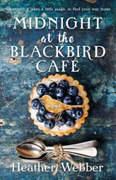 Midnight at the Blackbird Cafe: A Novel by Heather Webber Paperback Book