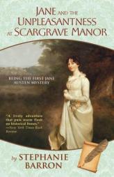 Jane and the Unpleasantness at Scargrave Manor: Being the First Jane Austen Mystery by Stephanie Barron Paperback Book