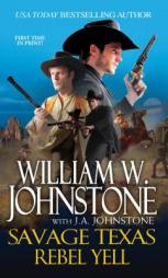 Savage Texas # 4: Rebel Yell by William W. Johnstone Paperback Book