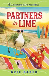 Partners in Lime: A Beachfront Cozy Mystery (Seaside Café Mysteries, 6) by Bree Baker Paperback Book