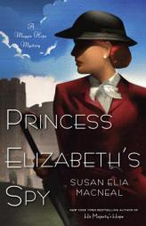 Princess Elizabeth's Spy: A Maggie Hope Mystery by Susan Elia MacNeal Paperback Book