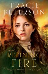 Refining Fire by Tracie Peterson Paperback Book