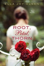 Root, Petal, Thorn by Ella Joy Olsen Paperback Book