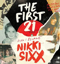 The First 21 by Nikki Sixx Paperback Book