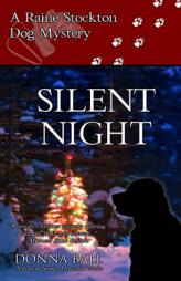 Silent Night: A Raine Stockton Dog Mystery by Donna Ball Paperback Book