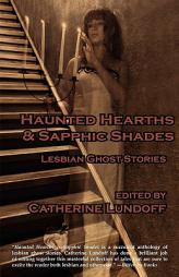 Haunted Hearths & Sapphic Shades: Lesbian Ghost Stories by Catherine Lundoff Paperback Book