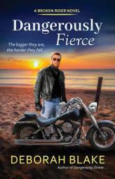 Dangerously Fierce ( Broken Riders #3 ) by Deborah Blake Paperback Book