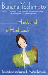 Hardboiled and Hard Luck by Banana Yoshimoto Paperback Book