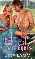 Geek Girls Don't Date Dukes by Gina Lamm Paperback Book