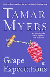 Grape Expectations: A Pennsylvania Dutch Mystery (Pennsylvania Dutch Mysteries with Recipes) by Tamar Myers Paperback Book