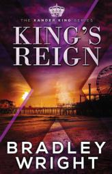 King's Reign (The Xander King Series) (Volume 4) by Bradley Wright Paperback Book