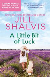 A Little Bit of Luck: 2-In-1 Edition with It Had to Be You and Always on My Mind by Jill Shalvis Paperback Book