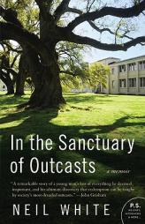 In the Sanctuary of Outcasts: A Memoir by Neil White Paperback Book