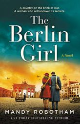 The Berlin Girl: A Novel of World War II by Mandy Robotham Paperback Book