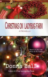 Christmas on Ladybug Farm: A Novella by Donna Ball Paperback Book