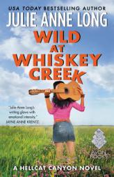 Wild at Whiskey Creek: A Hellcat Canyon Novel by Julie Anne Long Paperback Book