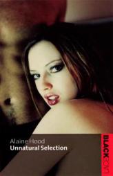 Unnatural Selection by Alaine Hood Paperback Book