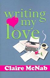 Writing My Love by Claire McNab Paperback Book