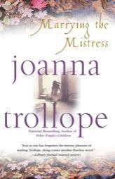 Marrying the Mistress by Joanna Trollope Paperback Book