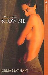 Show Me (Aphrodisia) by Celia May Hart Paperback Book