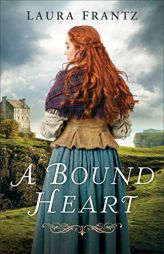 A Bound Heart by Laura Frantz Paperback Book