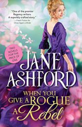 When You Give a Rogue a Rebel by Jane Ashford Paperback Book