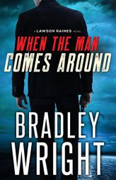 When the Man Comes Around: A Gripping Crime Thriller (Lawson Raines) (Volume 1) by Bradley Wright Paperback Book