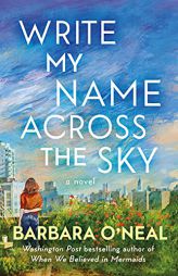 Write My Name Across the Sky: A Novel by Barbara O'Neal Paperback Book