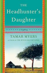 The Headhunter's Daughter by Tamar Myers Paperback Book