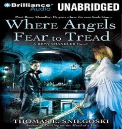 Where Angels Fear to Tread: A Remy Chandler Novel by Thomas E. Sniegoski Paperback Book