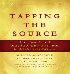 Tapping the Source: Using the Master Key System for Abundance and Happiness by John Selby Paperback Book